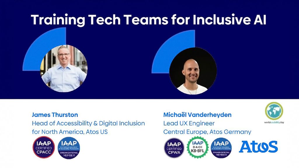 Event graphic titled "Training Tech Teams for Inclusive AI" for World Usability Day. The image features two circular headshots: James Thurston (Head of Accessibility & Digital Inclusion for North America, Atos US) and Michaël Vanderheyden (Lead UX Engineer Central Europe, Atos Germany). The slide includes IAAP certification badges (CPACC, CPWA, KB-BFL), the World Usability Day logo, and the Atos logo against a blue and white background.